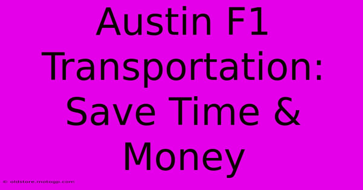 Austin F1 Transportation: Save Time & Money