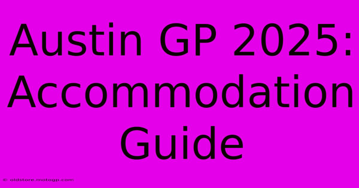 Austin GP 2025: Accommodation Guide