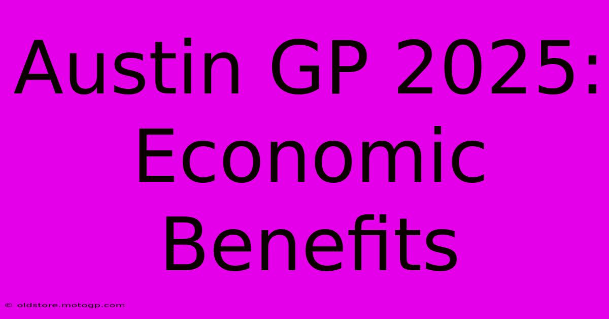 Austin GP 2025:  Economic Benefits