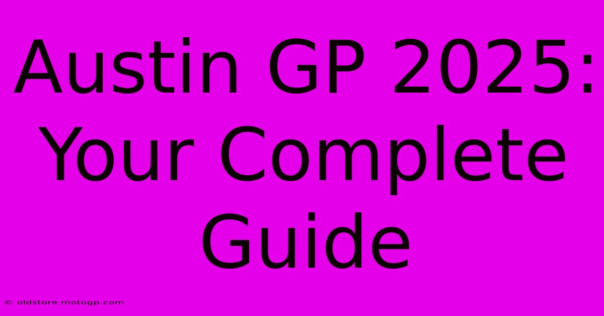 Austin GP 2025:  Your Complete Guide