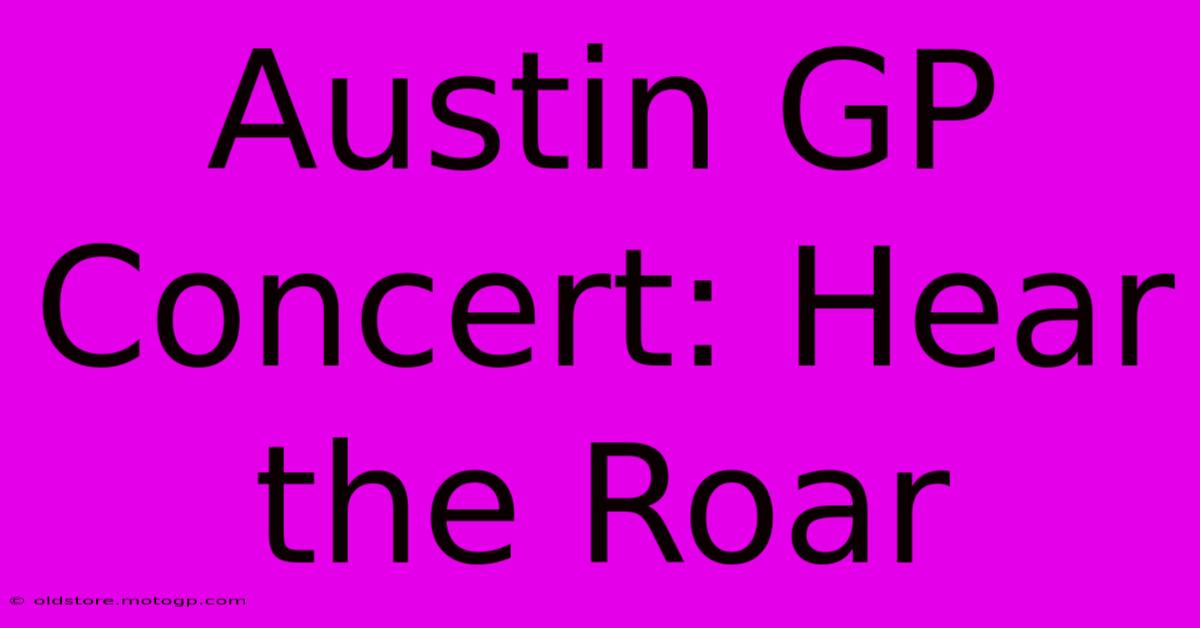 Austin GP Concert: Hear The Roar