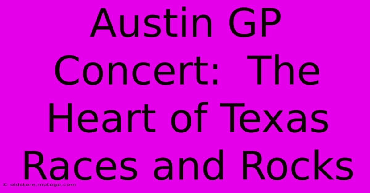 Austin GP Concert:  The Heart Of Texas Races And Rocks