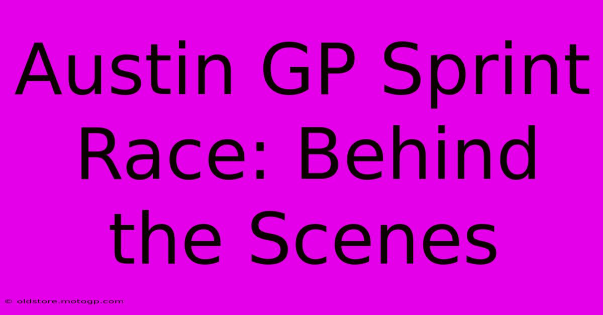 Austin GP Sprint Race: Behind The Scenes