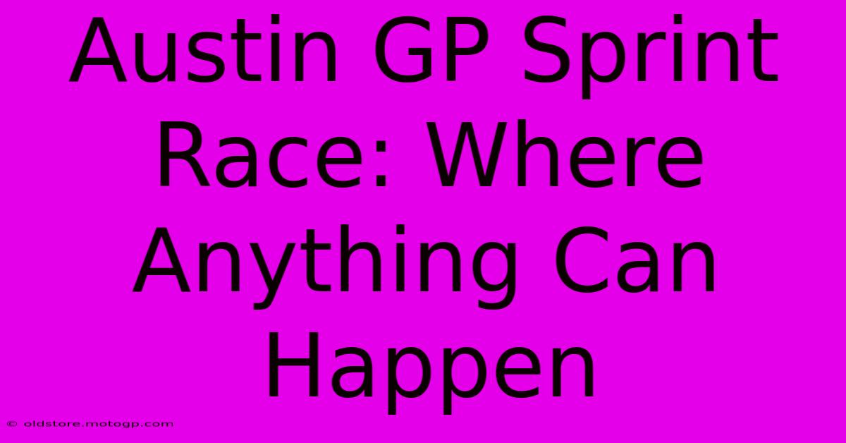 Austin GP Sprint Race: Where Anything Can Happen