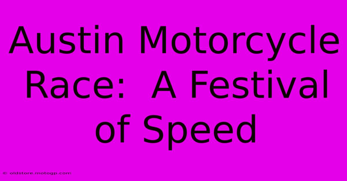 Austin Motorcycle Race:  A Festival Of Speed