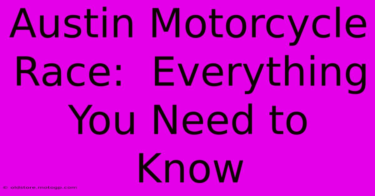 Austin Motorcycle Race:  Everything You Need To Know