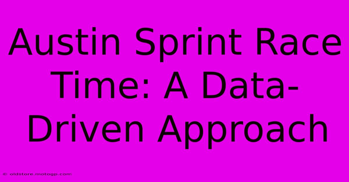 Austin Sprint Race Time: A Data-Driven Approach