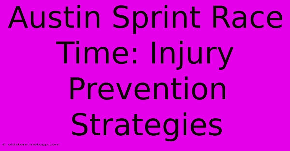 Austin Sprint Race Time: Injury Prevention Strategies