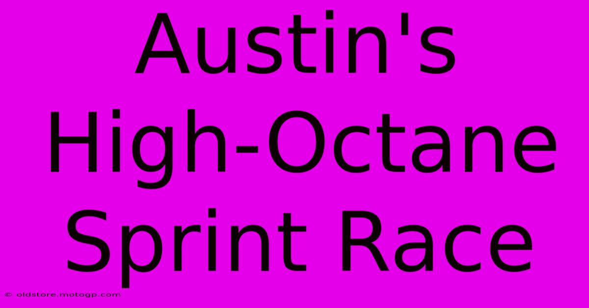 Austin's High-Octane Sprint Race