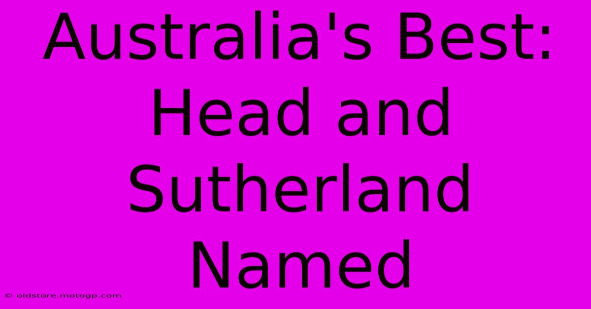 Australia's Best: Head And Sutherland Named