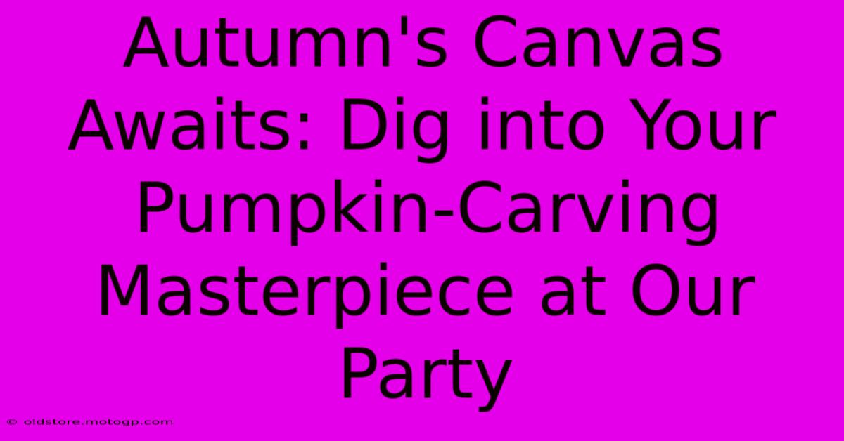 Autumn's Canvas Awaits: Dig Into Your Pumpkin-Carving Masterpiece At Our Party