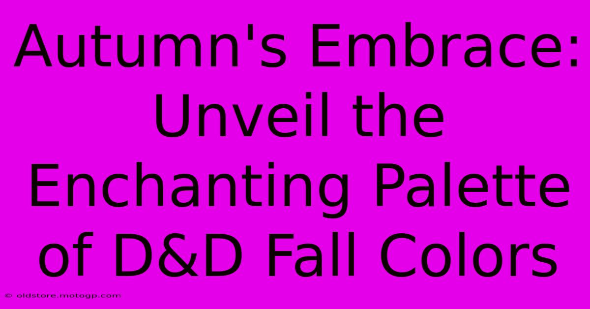 Autumn's Embrace: Unveil The Enchanting Palette Of D&D Fall Colors