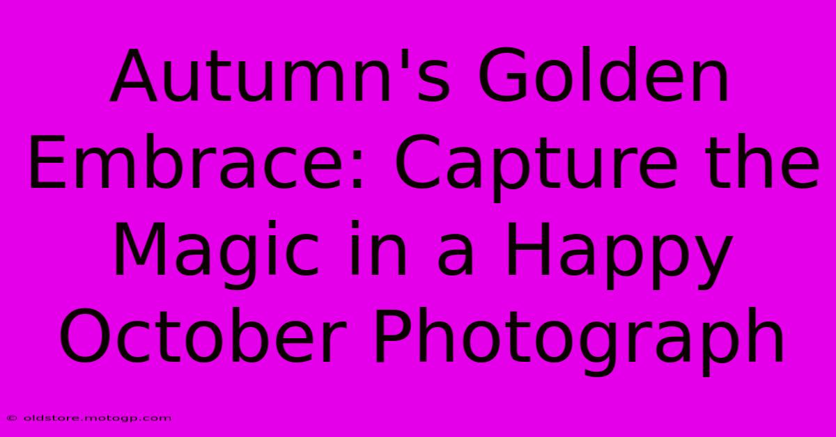 Autumn's Golden Embrace: Capture The Magic In A Happy October Photograph