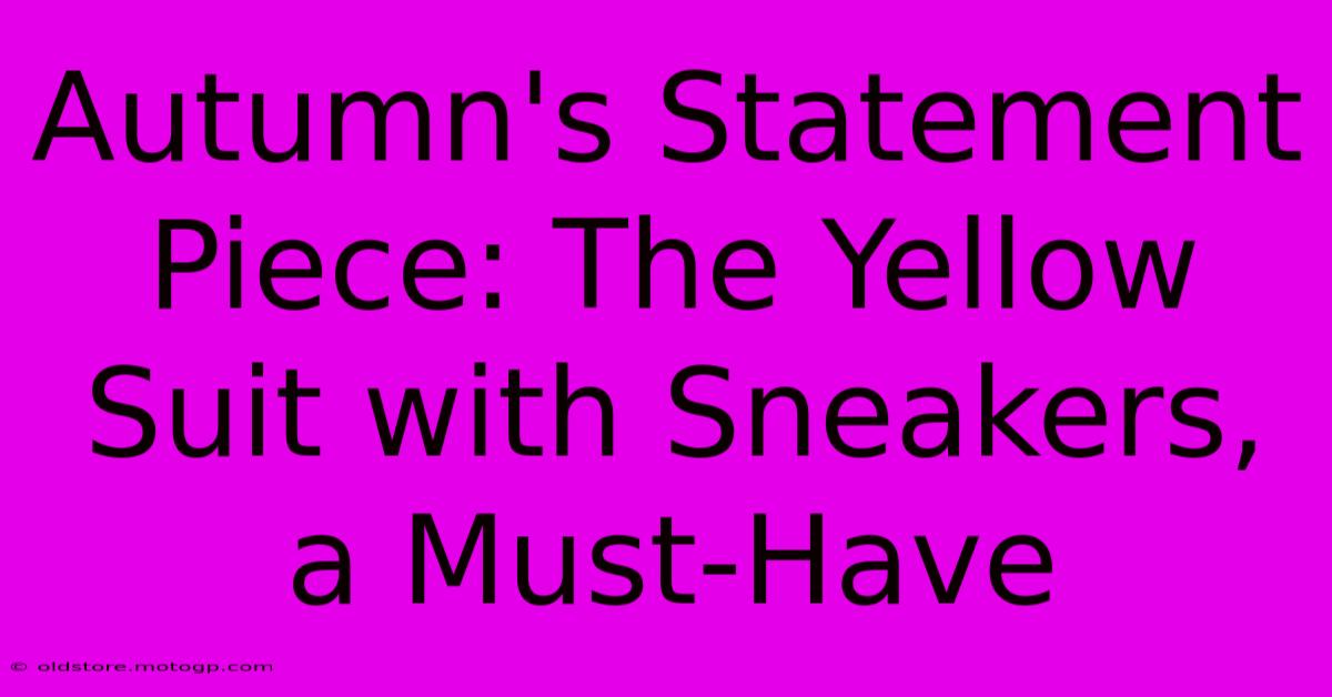 Autumn's Statement Piece: The Yellow Suit With Sneakers, A Must-Have