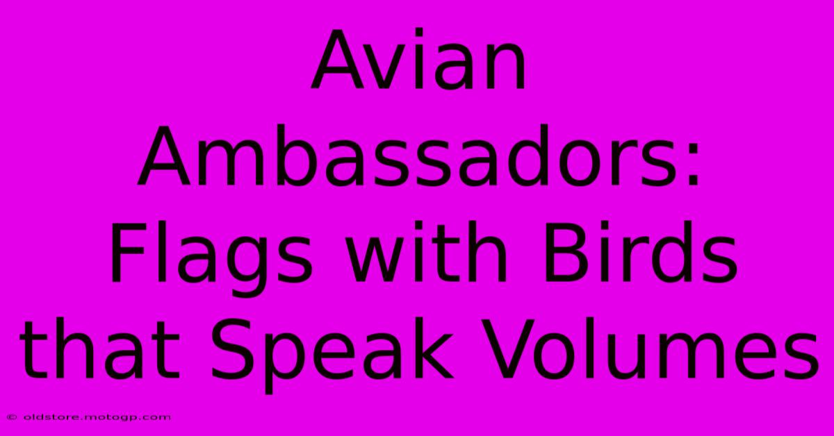 Avian Ambassadors: Flags With Birds That Speak Volumes