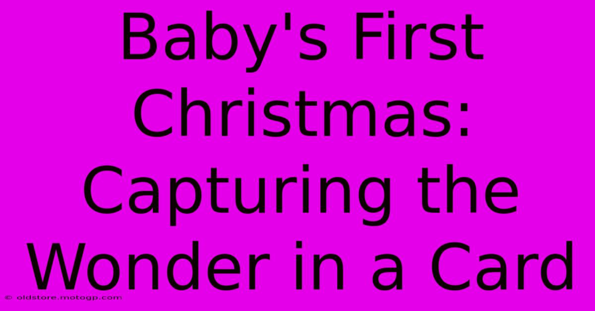 Baby's First Christmas: Capturing The Wonder In A Card