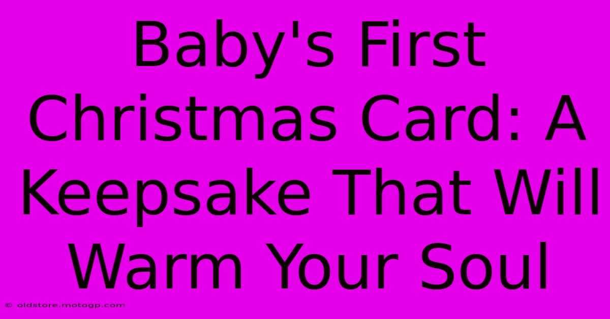 Baby's First Christmas Card: A Keepsake That Will Warm Your Soul