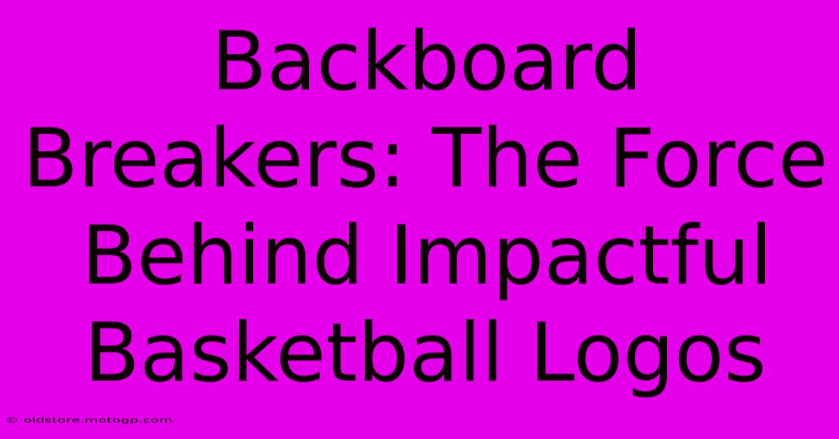 Backboard Breakers: The Force Behind Impactful Basketball Logos