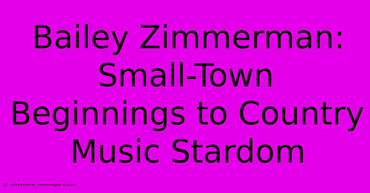 Bailey Zimmerman: Small-Town Beginnings To Country Music Stardom