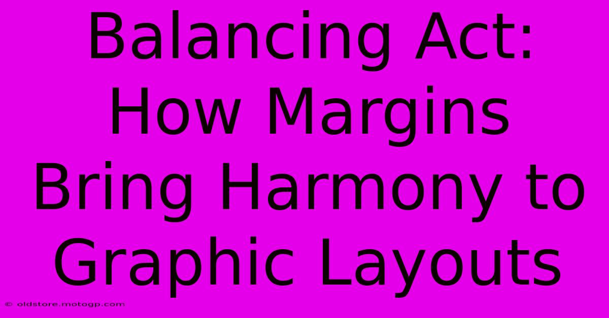 Balancing Act: How Margins Bring Harmony To Graphic Layouts