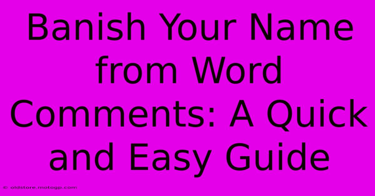 Banish Your Name From Word Comments: A Quick And Easy Guide