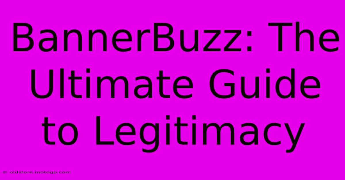 BannerBuzz: The Ultimate Guide To Legitimacy