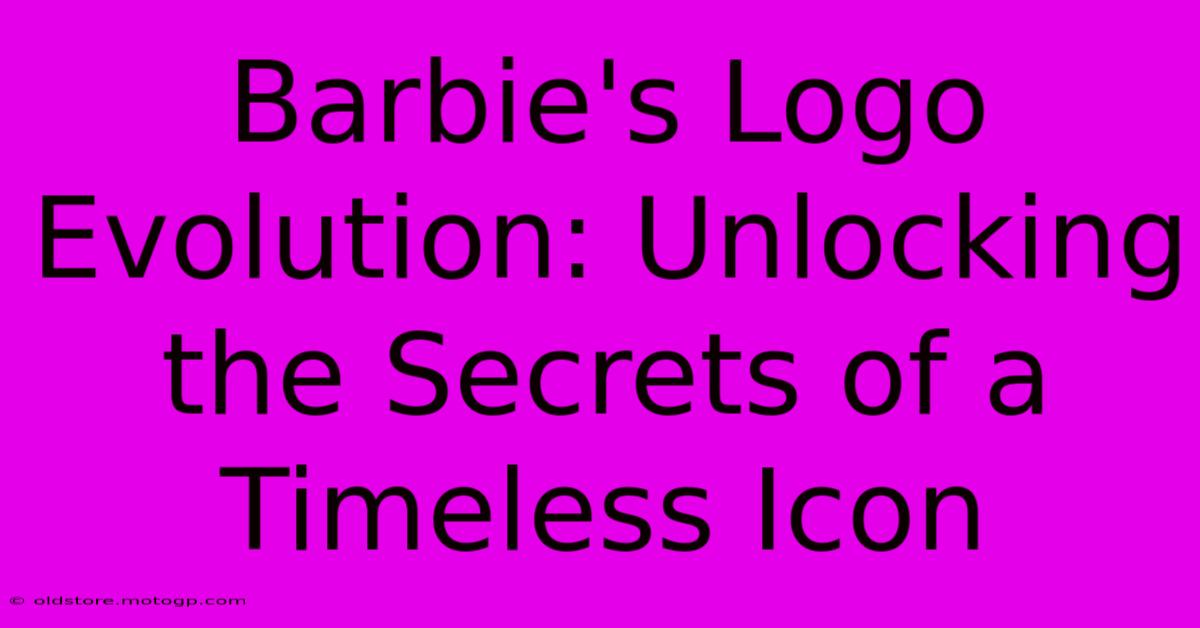 Barbie's Logo Evolution: Unlocking The Secrets Of A Timeless Icon