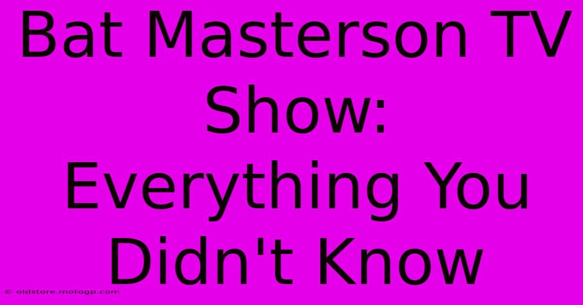 Bat Masterson TV Show:  Everything You Didn't Know