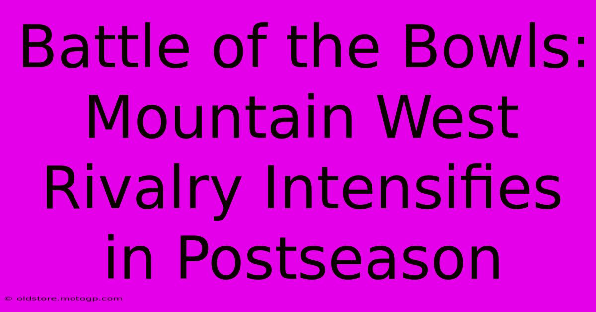 Battle Of The Bowls: Mountain West Rivalry Intensifies In Postseason