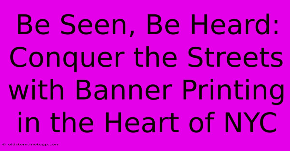 Be Seen, Be Heard: Conquer The Streets With Banner Printing In The Heart Of NYC