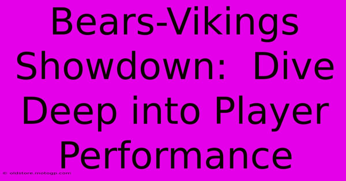 Bears-Vikings Showdown:  Dive Deep Into Player Performance