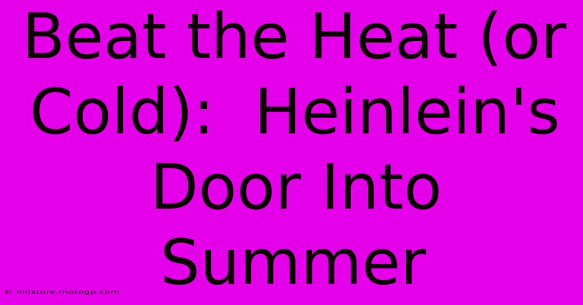 Beat The Heat (or Cold):  Heinlein's Door Into Summer