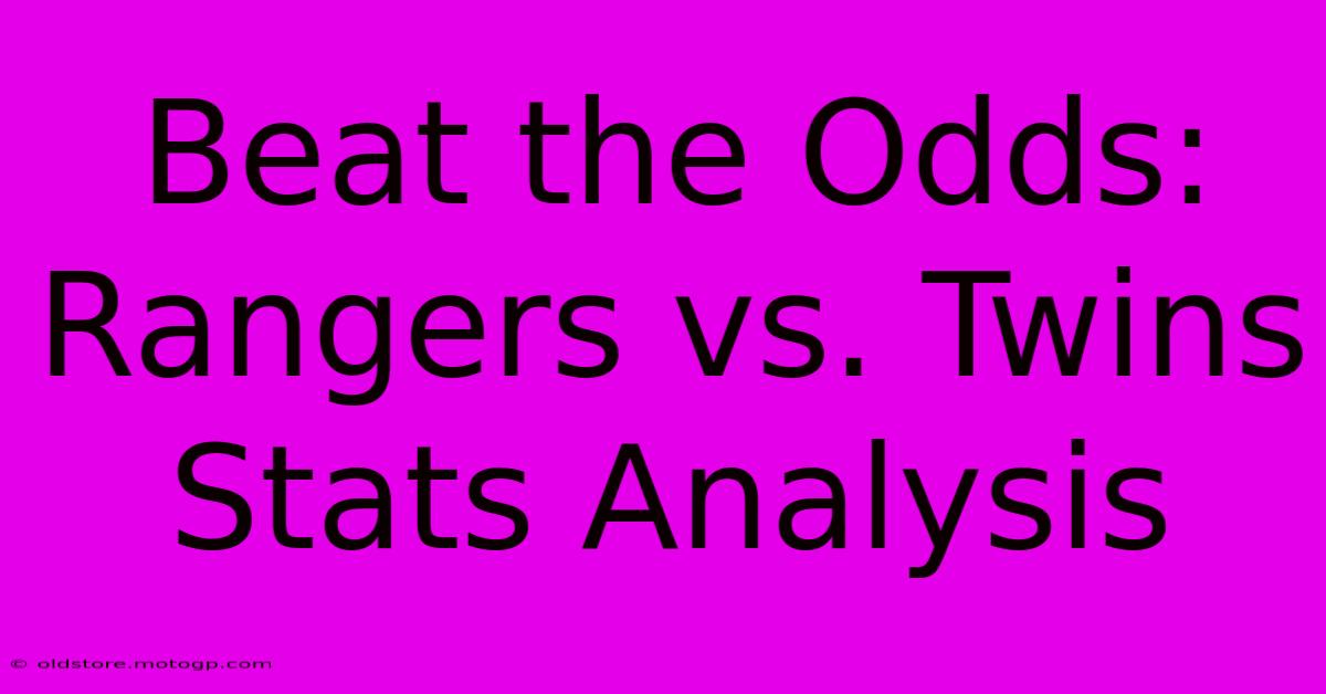 Beat The Odds: Rangers Vs. Twins Stats Analysis