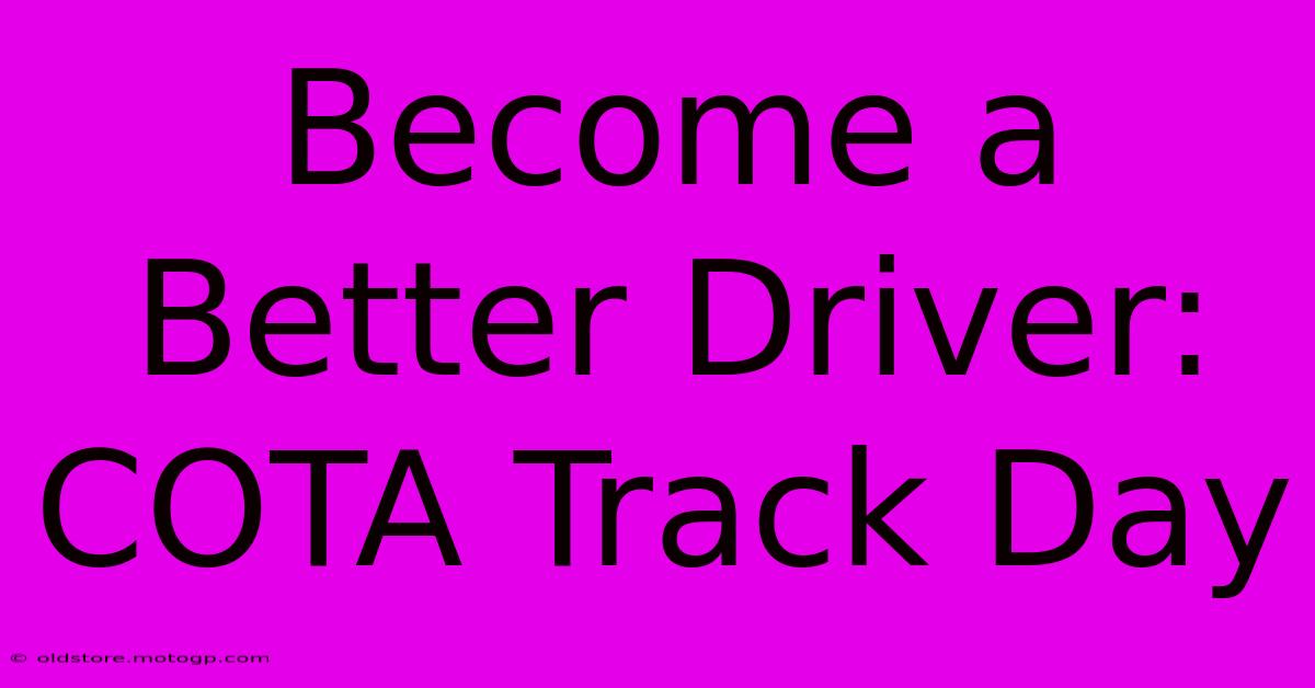 Become A Better Driver: COTA Track Day