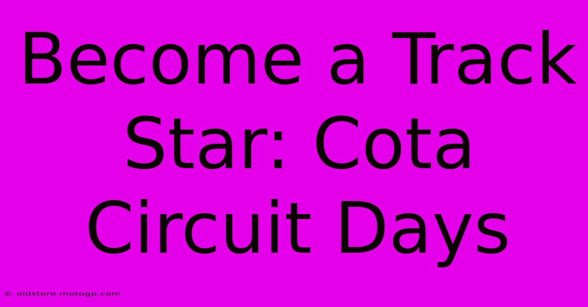 Become A Track Star: Cota Circuit Days