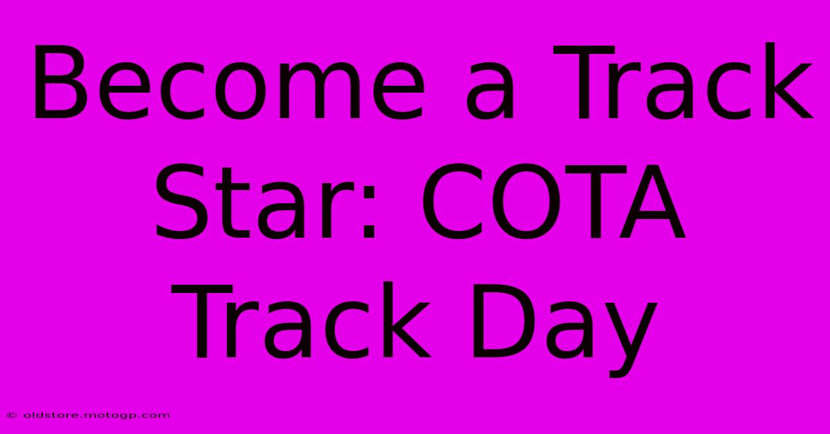 Become A Track Star: COTA Track Day