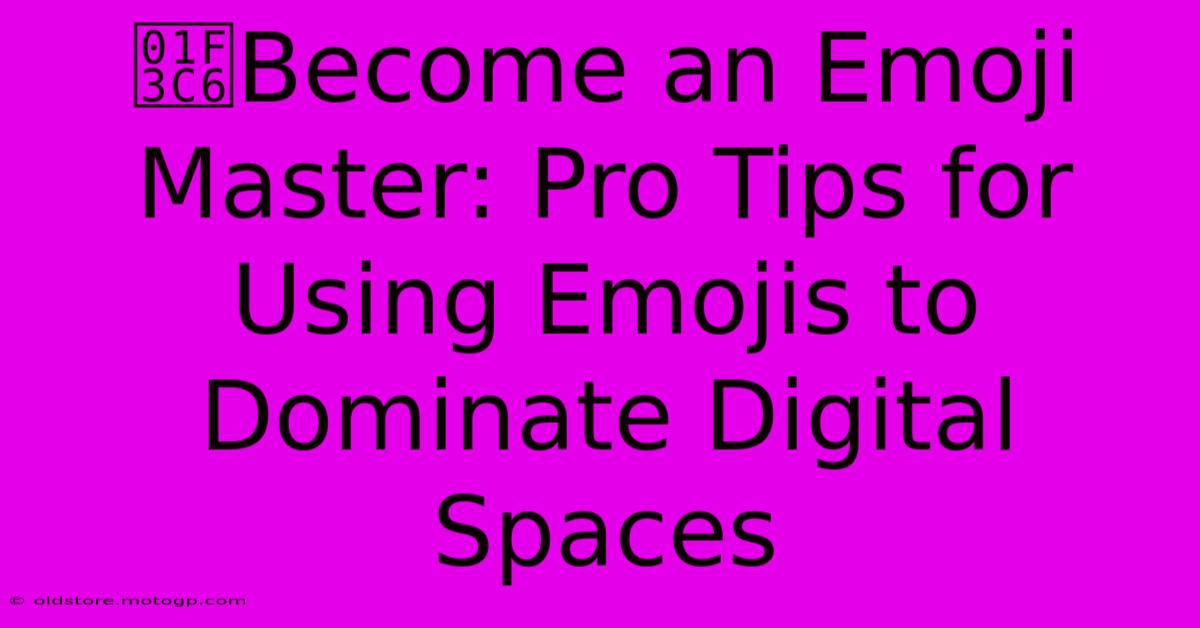 🏆Become An Emoji Master: Pro Tips For Using Emojis To Dominate Digital Spaces