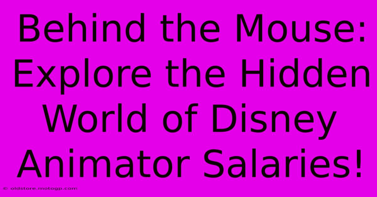 Behind The Mouse: Explore The Hidden World Of Disney Animator Salaries!