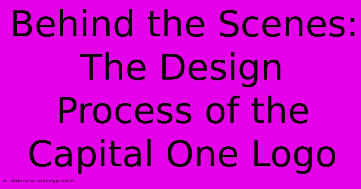 Behind The Scenes: The Design Process Of The Capital One Logo