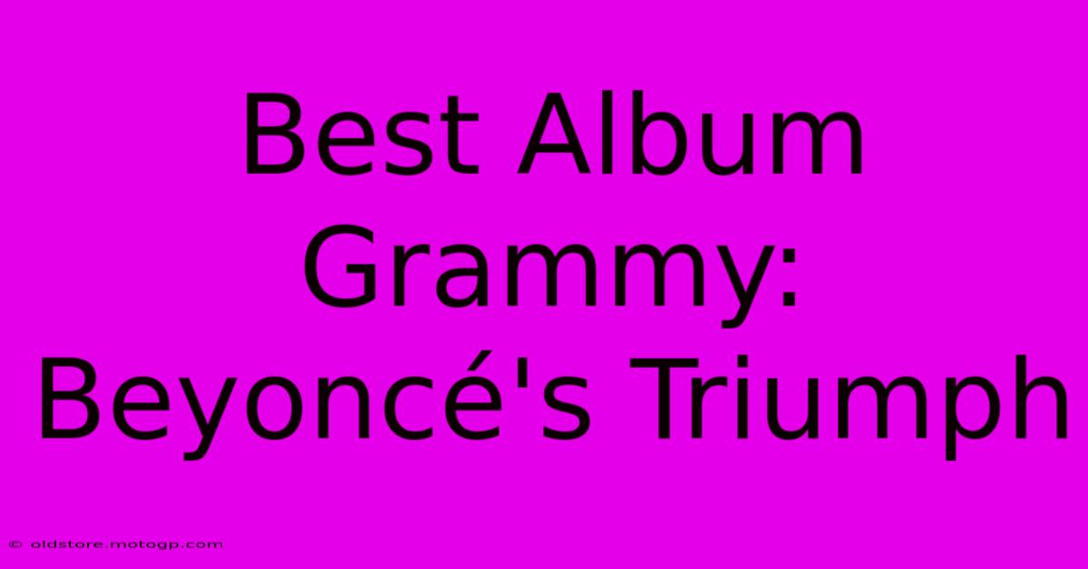 Best Album Grammy: Beyoncé's Triumph