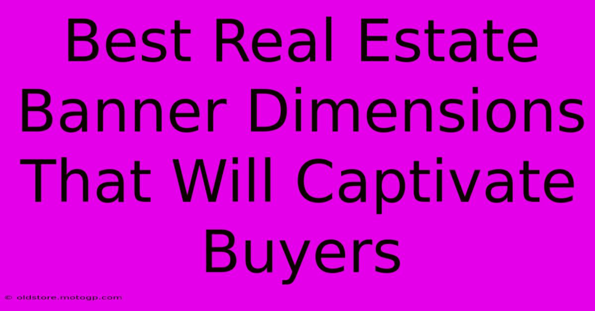 Best Real Estate Banner Dimensions That Will Captivate Buyers