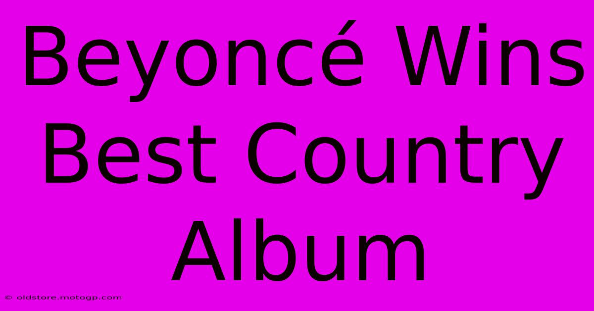 Beyoncé Wins Best Country Album