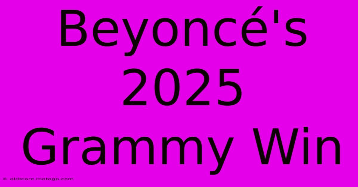 Beyoncé's 2025 Grammy Win