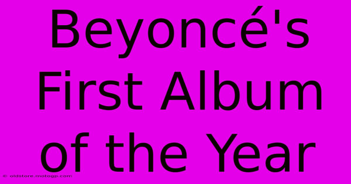 Beyoncé's First Album Of The Year