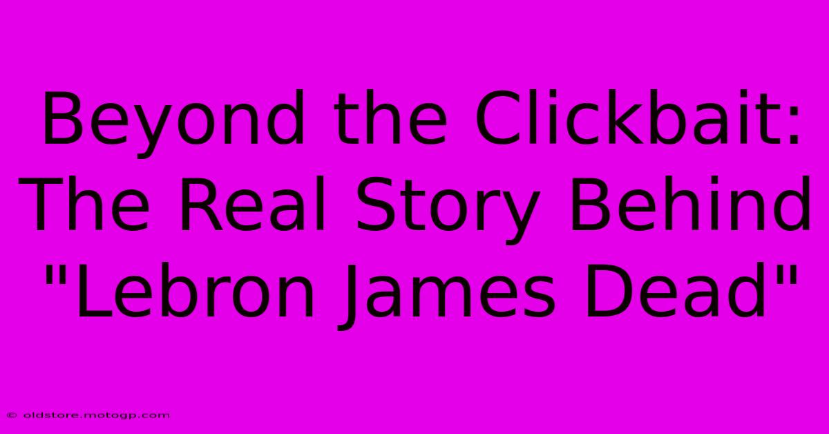 Beyond The Clickbait: The Real Story Behind 