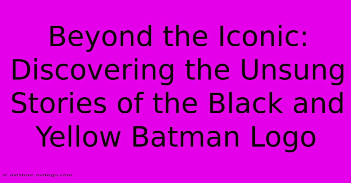 Beyond The Iconic: Discovering The Unsung Stories Of The Black And Yellow Batman Logo