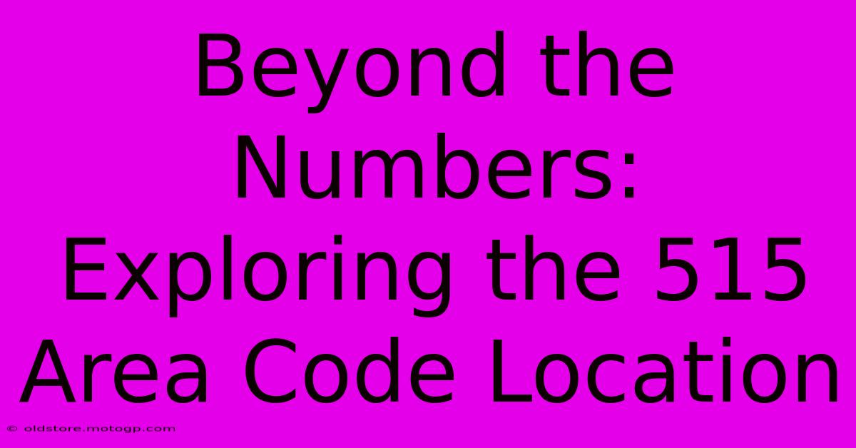 Beyond The Numbers: Exploring The 515 Area Code Location