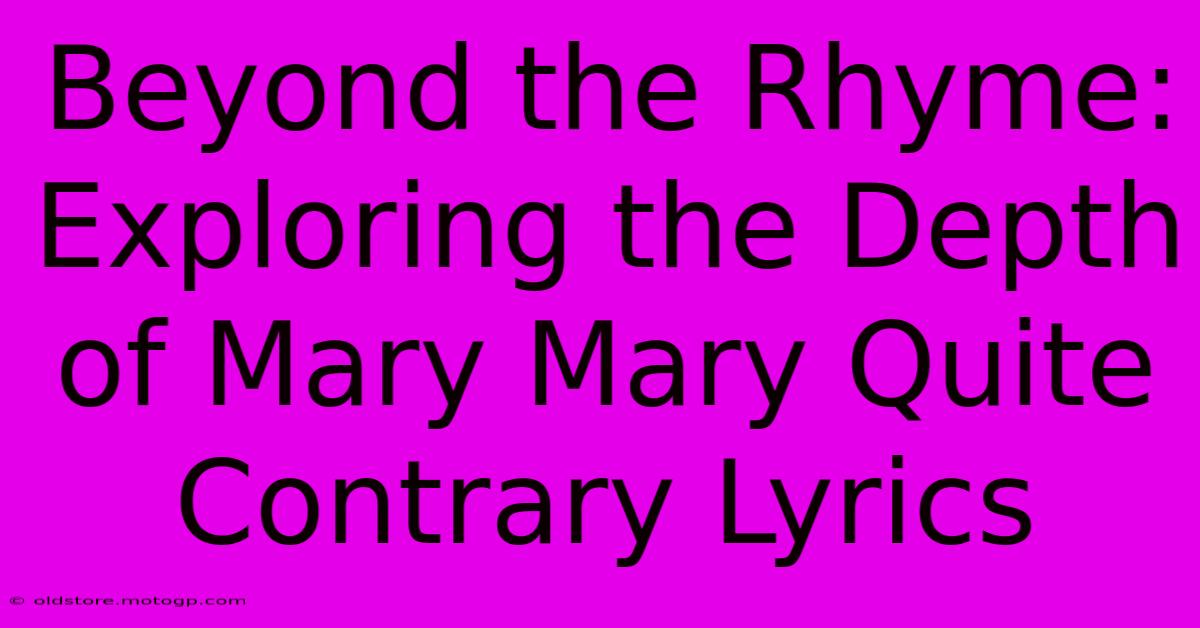 Beyond The Rhyme: Exploring The Depth Of Mary Mary Quite Contrary Lyrics