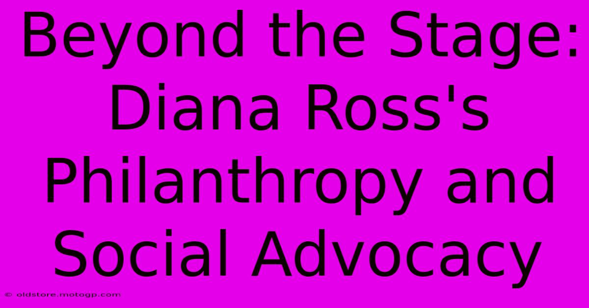 Beyond The Stage: Diana Ross's Philanthropy And Social Advocacy