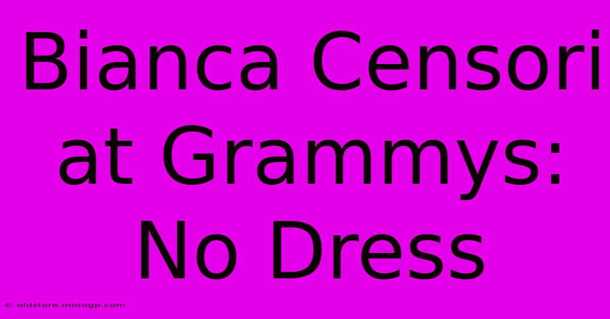 Bianca Censori At Grammys: No Dress